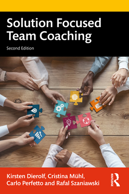 Solution Focused Team Coaching - Dierolf, Kirsten, and Mhl, Cristina, and Perfetto, Carlo