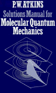 Solutions Manual for Molecular Quantum Mechanics - Atkins, P W