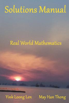 Solutions Manual: Real World Mathematics - Thong, May Han, and Len, Yink Loong