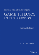 Solutions Manual to Accompany Game Theory: An Introduction