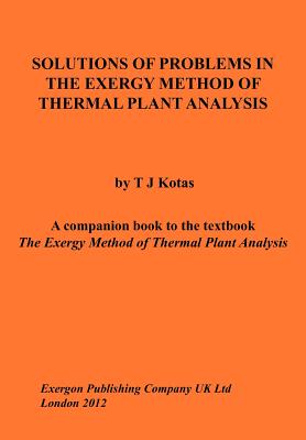 Solutions of Problems in The Exergy Method of Thermal Plant Analysis - Kotas, Tadeusz J