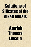 Solutions of Silicates of the Alkali Metals