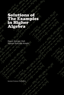 Solutions of the Examples in Higher Algebra (LaTeX Edition)