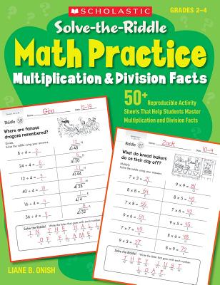 Solve-The-Riddle Math Practice, Grades 2-4: Multiplication & Division Facts - Onish, Liane
