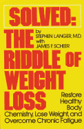 Solved: The Riddle of Weight Loss: Restore Healthy Body Chemistry, Lose Weight, and Overcome Chronic Fatigue