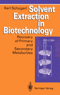Solvent Extraction in Biotechnology: Recovery of Primary and Secondary Metabolites