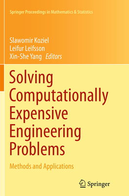 Solving Computationally Expensive Engineering Problems: Methods and Applications - Koziel, Slawomir (Editor), and Leifsson, Leifur (Editor), and Yang, Xin-She (Editor)