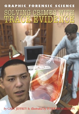 Solving Crimes with Trace Evidence - Jeffrey, Gary, and Richardson, Peter