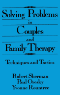 Solving Problems In Couples And Family Therapy: Techniques And Tactics
