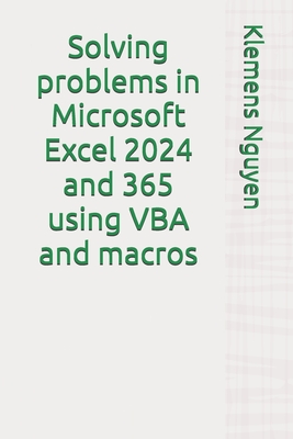 Solving problems in Microsoft Excel 2024 and 365 using VBA and macros - Nguyen, Klemens
