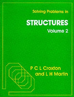 Solving Problems in Structures - Croxton, P.C.L., and Martin, L.H.