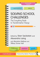 Solving School Challenges: The Everything Guide to Transformative Change