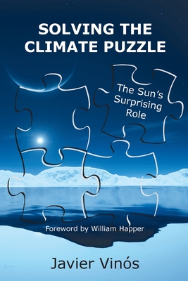 Solving the Climate Puzzle: The Sun's Surprising Role - Vins, Javier