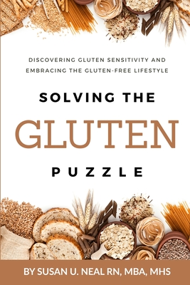 Solving the Gluten Puzzle: Discovering Gluten Sensitivity and Embracing the Gluten-Free Lifestyle - Neal, Susan U