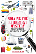 Solving the Retirement Mystery: Transform Your Dreams into Reality