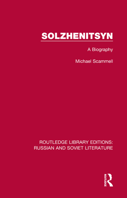 Solzhenitsyn: A Biography - Scammell, Michael