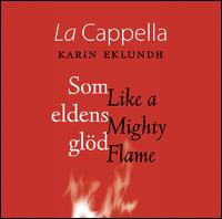 Som eldens gld (Like a Mighty Flame) - La Cappella (choir, chorus)