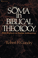 Soma in Biblical Theology: With Emphasis on Pauline Anthropology