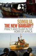 Somalia the New Barbary?: Piracy and Islam in the Horn of Africa