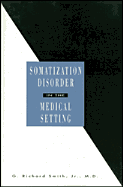 Somatization Disorder in the Medical: Setting