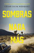 Sombras NADA Ms: Un Verdadero Poeta Al Servicio de la Prosa: Jos Antonio Parra