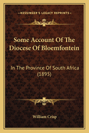 Some Account of the Diocese of Bloemfontein: In the Province of South Africa (1895)