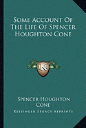 Some Account Of The Life Of Spencer Houghton Cone - Cone, Spencer Houghton