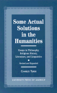 Some Actual Solutions in the Humanities - Revised and Expanded: Essays in Philosophy, Religious History, Literature, and Linguistics