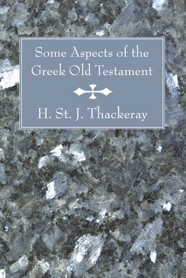 Some Aspects of the Greek Old Testament - Thackeray, H St J