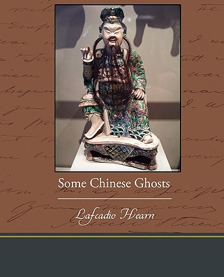 Some Chinese Ghosts - Hearn, Lafcadio