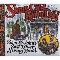 Some Cold Rainy Day - Eden & John's East River String Band