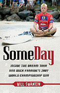 Some Day: Inside the Dream Tour and Mick Fanning's 2007 Championship Win