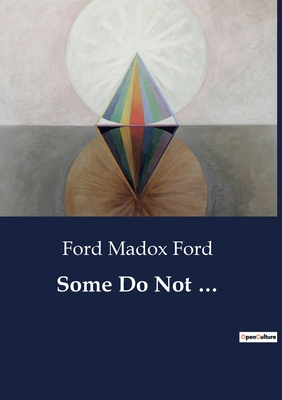 Some Do Not ... - Ford, Ford Madox