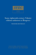 Some Eighteenth-Century Voltaire Editions Unknown to Bengesco: fourth edition, revised and much enlarged