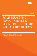 Some Essays and Passages by John Eglinton; Selected by William Butler Yeats