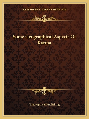 Some Geographical Aspects of Karma - Theosophical Publishing (Editor)