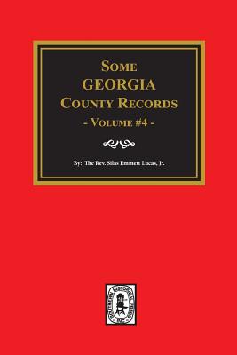 Some Georgia County Records, Volume #4 - Lucas, Silas Emmett