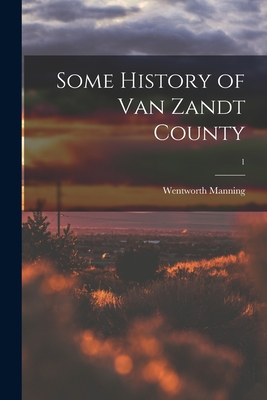 Some History of Van Zandt County; 1 - Manning, Wentworth