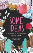 Some Ideas: An Anthology by the First Story Group at Chelsea Academy