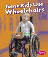 Some Kids Use Wheelchairs