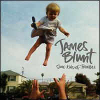 Some Kind of Trouble - James Blunt