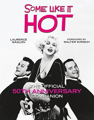 Some Like It Hot: The Official 50th Anniversary Companion - Maslon, Laurence