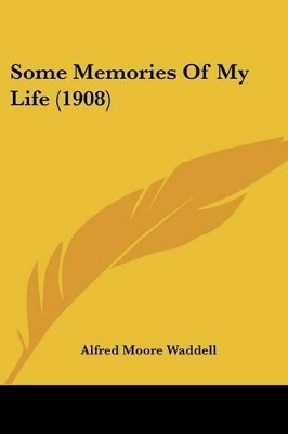 Some Memories Of My Life (1908) - Waddell, Alfred Moore