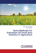 Some Methods For Estimation Of Small Area Statistics In Agriculture