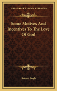 Some Motives and Incentives to the Love of God