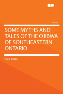 Some Myths and Tales of the Ojibwa of Southeastern Ontario