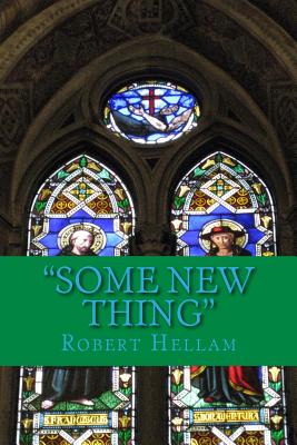 Some New Thing: Paul and the Philosophers: Paul's Epistemology and the Postmodern Impasse - Hellam, Robert