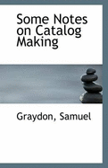 Some Notes on Catalog Making