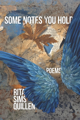 Some Notes You Hold: New and Selected Poems - Quillen, Rita Sims