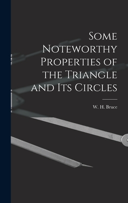 Some Noteworthy Properties of the Triangle and Its Circles - W H (William Herschel), Bruce